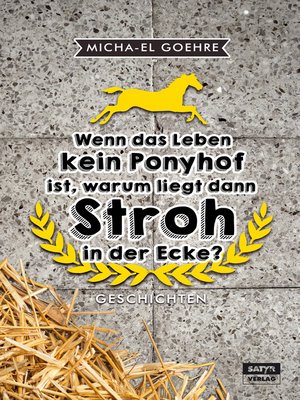 cover image of Wenn das Leben kein Ponyhof ist, warum liegt dann Stroh in der Ecke?